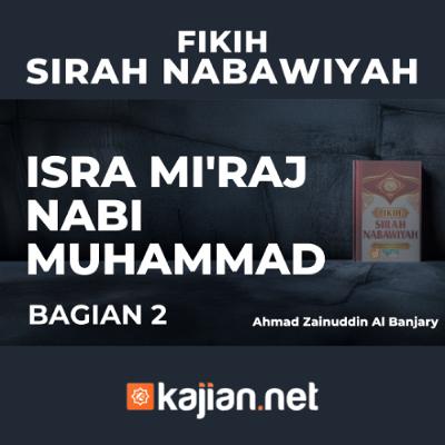 Isra Mi'raj Nabi Muhammad Shallallahu alaihi wasallam #2 - Ustadz Ahmad Zainuddin Al Banjary