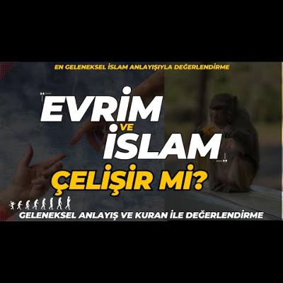 S1E72 - EVRİM İSLAM İLE ÇELİŞİYOR MU? (Evrim Hadislerle Bile Çelişmez)