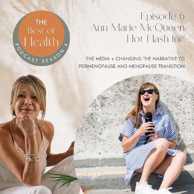 4.6 - Ann Marie McQueen, Hot Flash Inc The Media & Changing the Narrative to Perimenopause & Menopause Transition