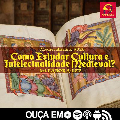 Medievalíssimo #026: Como Estudar Cultura e Intelectualidade Medieval? feat. LABORA