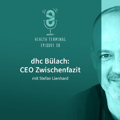 #26: Stefan Lienhard - dhc Bülach: CEO Zwischenfazit