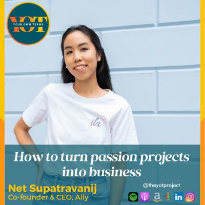 EP13 - Women Founder Series - Net Supatravanij - How to turn passion projects into business