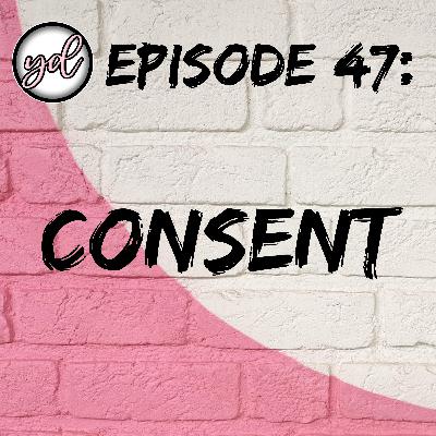 EP47: Consent EP47: Consent