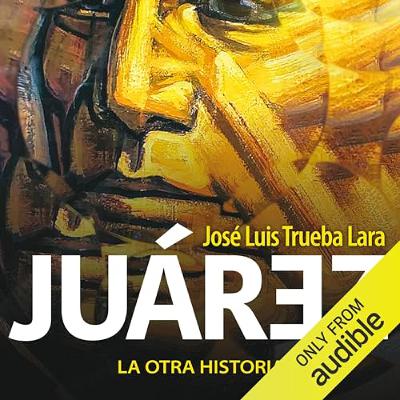 Juárez (Spanish Edition) (Audiolibro) | Prueba Gratis