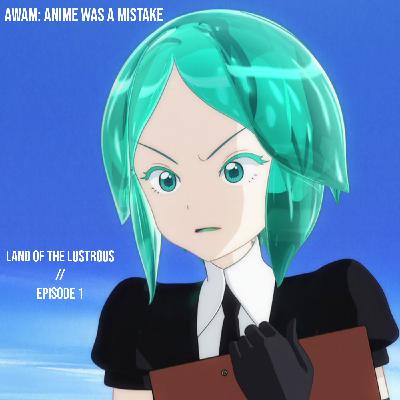 Land of the Lustrous // Episode 1 Land of the Lustrous // Episode 1