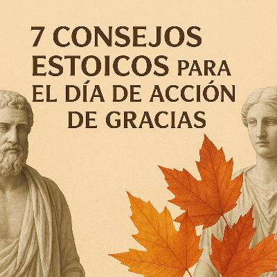 7 Consejos Estoicos para el Día de Acción de Gracias 7 Consejos Estoicos para el Día de Acción de Gracias