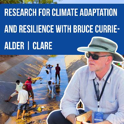 Research for Climate Adaptation and Resilience with Bruce Currie-Alder | CLARE