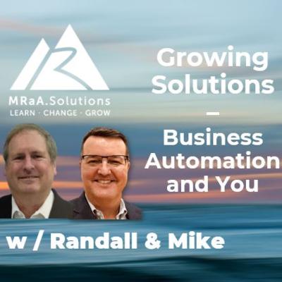 Growing Solutions - 10 minutes to jumpstart your Business Automation w/ Randall Mills and Mike Rochelle Growing Solutions - 10 minutes to jumpstart your Business Automation w/ Randall Mills and Mike Rochelle