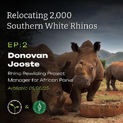 Conservation Across Africa: Relocating 2,000 Southern White Rhinos with Donovan Jooste