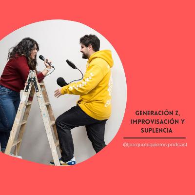 #66 Generación Z, improvisación y suplencia