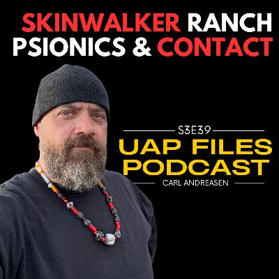 Carl Crusher on Psionic's, Skinwalker Ranch & Contact: What’s Really Going On? UAP Files Podcast S3E39