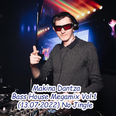 Makina Dantza - Bass House Megamix Vol.1 (13.07.2022) No Jingle