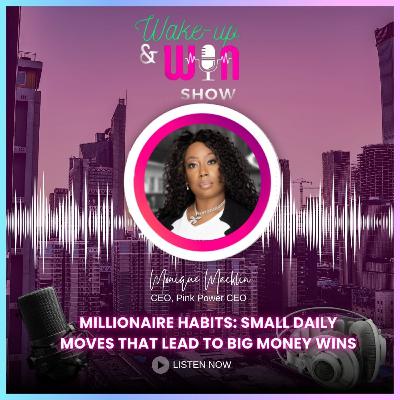 Millionaire Habits: Small Daily Moves That Lead To Big Money Wins Millionaire Habits: Small Daily Moves That Lead To Big Money Wins