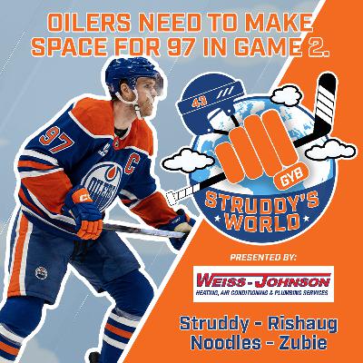 STRUDDY's WORLD: Oilers Need to Make Space for 97 in Game 2