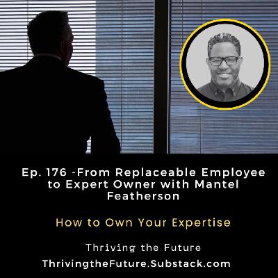 Ep. 176 -From Replaceable Employee to Expert Owner with Mantel Featherson Ep. 176 -From Replaceable Employee to Expert Owner with Mantel Featherson