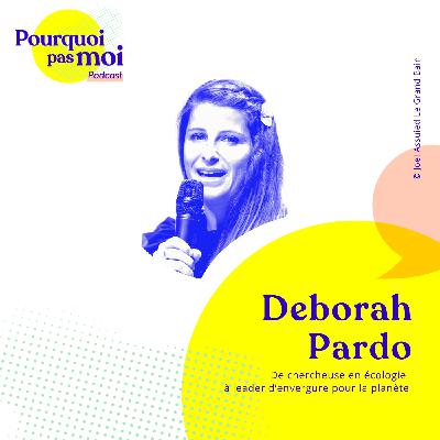 145 - Deborah Pardo : De chercheuse en écologie à leader d’envergure pour la planète