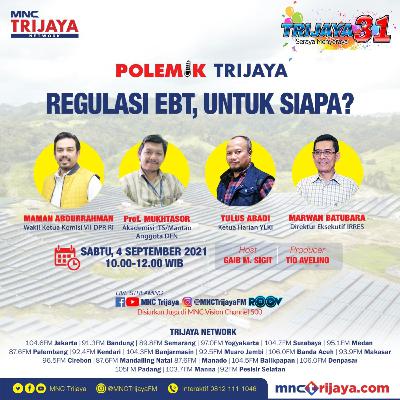 Polemik MNC Trijaya "Regulasi Energi Baru Terbarukan, untuk siapa?"