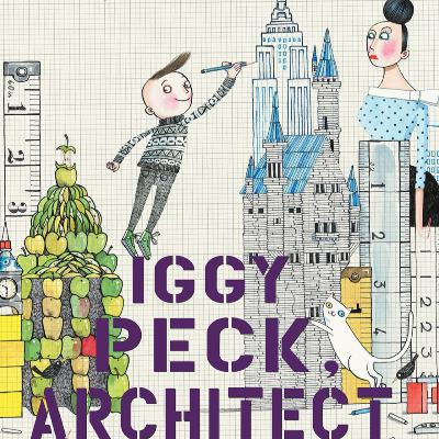 Iggy Peck Architect by Andrea Beaty