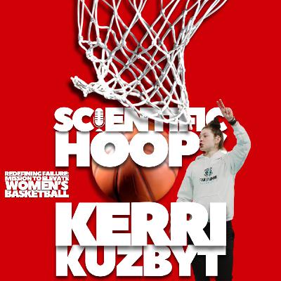 SH15 - Redefining Failure Mission to Elevate Women's Basketball with Kerri Kuzbyt SH15 - Redefining Failure Mission to Elevate Women's Basketball with Kerri Kuzbyt