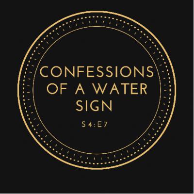 Confessions of a Water Sign Confessions of a Water Sign