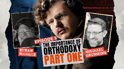The Importance of Orthodoxy | Chesterton's Gateway Ep. 3