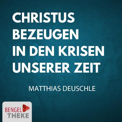 Christus bezeugen in den Krisen unserer Zeit