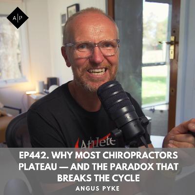 Ep442. Why Most Chiropractors Plateau — and the Paradox That Breaks the Cycle Ep442. Why Most Chiropractors Plateau — and the Paradox That Breaks the Cycle