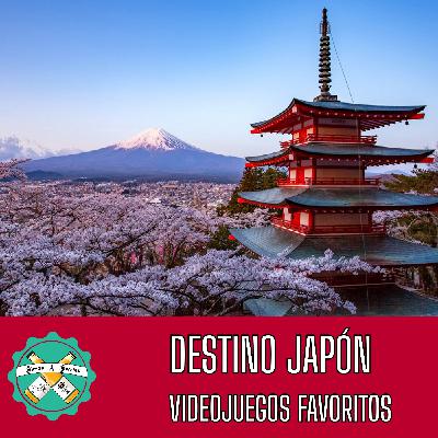 #39 | Destino Japón; Videojuegos favoritos | El Offtopic