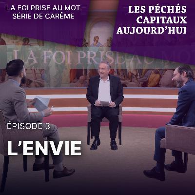 Série de Carême "Les péchés capitaux aujourd’hui" : l’envie