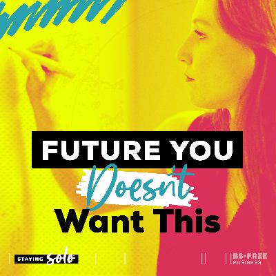 Future You Doesn't Want This