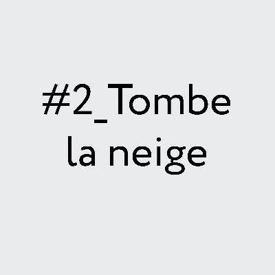 Tombe la neige Tombe la neige