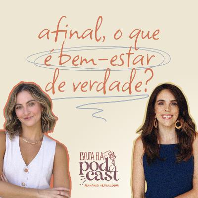 #131 - Afinal, o que é bem-estar de verdade? #131 - Afinal, o que é bem-estar de verdade?