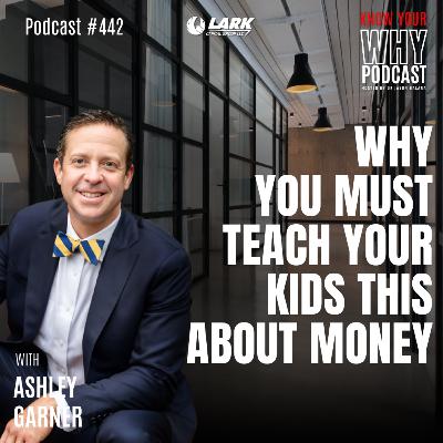Why You Must Teach Your Kids This About Money | Ep #442