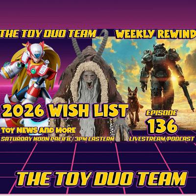 2026 Wish List! The Toy Duo Team E136 action figure toy news & more TV Movie & the weekly rewind