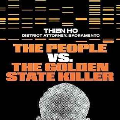Thien Ho - The People vs. the Golden State Killer Thien Ho - The People vs. the Golden State Killer