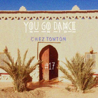Chez Tonton # 17 : You Go Dance