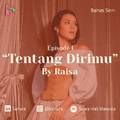 BAHAS SENI : Dibalik Lagu Tentang Dirimu oleh Raisa