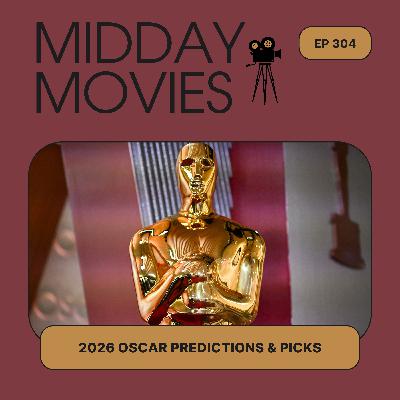 Ep 304: 2026 Oscar Predictions & Picks in Advance of the 98th Annual Academy Awards