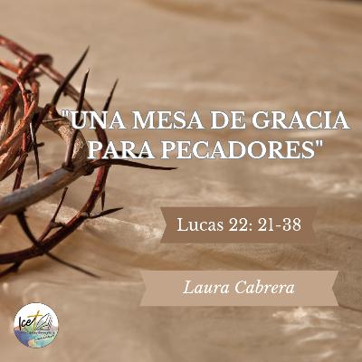 Una mesa de gracia para pecadores - Lucas 22: 21-38