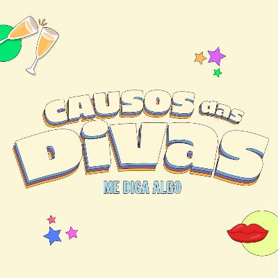 #10 CAUSOS DAS DIVAS | Me Diga Algo Que Eu Não Sei