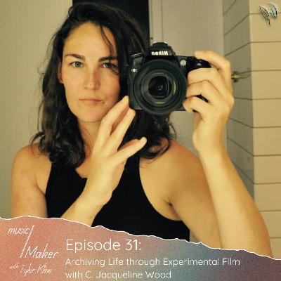 Ep. 031 - Archiving Life through Experimental Film with C. Jacqueline Wood