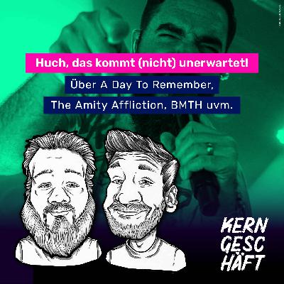 Folge 98: Huch, das kommt (nicht) unerwartet! Über A Day To Remember, The Amity Affliction, BMTH uvm.