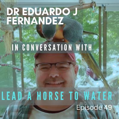 In conversation with Dr Eduardo J Fernandez: Training as enrichment
