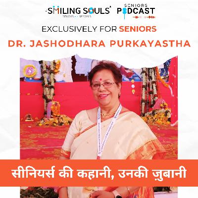 Ep#20: "Life, Love, and Wisdom: A Conversation with Dr. Jashodhara Purakayastha"