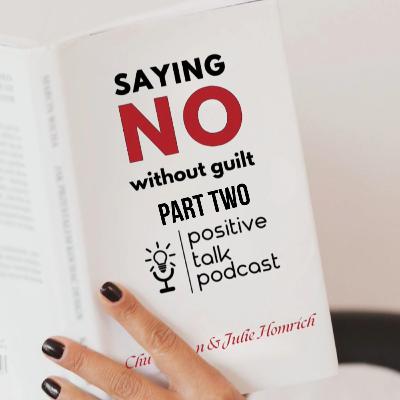 Saying "NO" without guilt (Part Two).