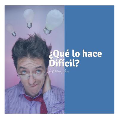 ¿Qué lo hace Difícil? ¿Qué lo hace Difícil?