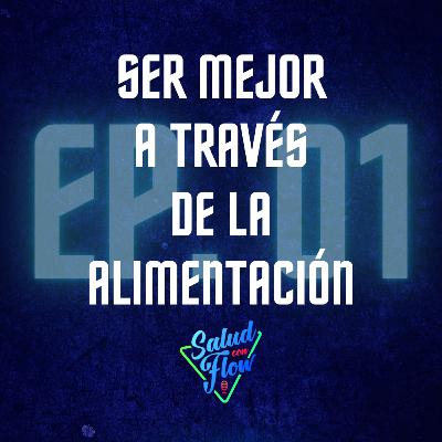 SER MEJOR A TRAVÉS DE LA ALIMENTACIÓN