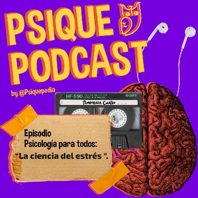 Psicología para todos: “La ciencia del estrés “.