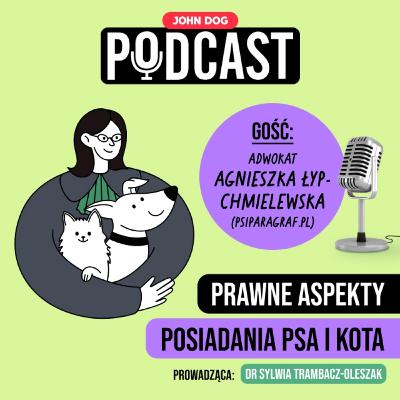 #8 – Prawna strona posiadania psa i kota | Gość: Agnieszka Łyp-Chmielewska @psiparagraf | CZ.2