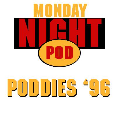 Bonus Episode: Best and Worst of 1996 Monday Night Wars- The Poddies!